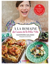 A la romaine : la cuisine de la dolce vita - Eleonora Galasso