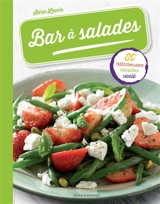 Bar à salades : 80 délicieuses salades santé - Sara Lewis