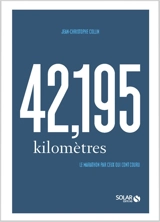 42,195 kilomètres : le marathon par ceux qui l'ont couru - Jean-Christophe Collin