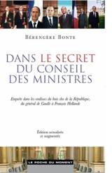 Dans le secret du Conseil des ministres : enquête dans les coulisses du huis clos de la République, du général de Gaulle à François Hollande - Bérengère Bonte