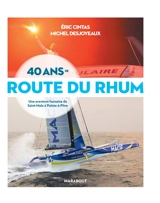 40 ans de Route du Rhum : une aventure humaine de Saint-Malo à Pointe-à-Pitre - Eric Cintas