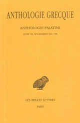 Anthologie grecque. Vol. 5. Anthologie palatine : Livre VII, Epigrammes 364-748