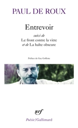 Entrevoir. Le front contre la vitre. La halte obscure - Paul de Roux