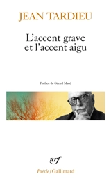 L'Accent grave et l'accent aigu : poèmes 1976-1983 - Jean Tardieu