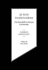 Je suis tchétchène : une hirondelle ne fait pas le printemps - German Umaralievic Sadulaev