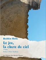 Le jeu, la chute du ciel - Bashkim Shehu