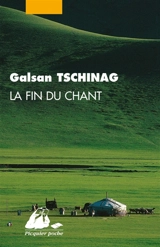 La fin du chant - Galsan Tschinag
