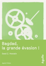 Bagdad, la grande évasion ! - Saad Z. Hossain