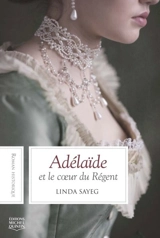 Adélaïde et le coeur du Régent - Linda Sayeg