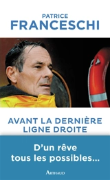 Avant la dernière ligne droite - Patrice Franceschi
