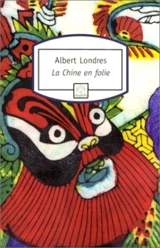 La Chine en folie - Albert Londres