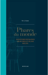 Phares du monde : aventures humaines, gravures et plans, récits - R.G. Grant