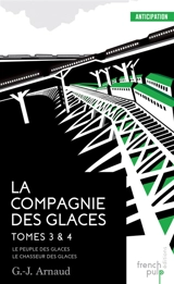 La Compagnie des glaces. Vol. 3-4 - Georges-Jean Arnaud