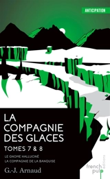 La Compagnie des glaces. Vol. 7-8 - Georges-Jean Arnaud