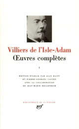Oeuvres complètes. Vol. 1 - Auguste de Villiers de L'Isle-Adam