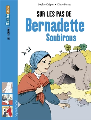Sur les pas de Bernadette Soubirous - Sophie Crépon