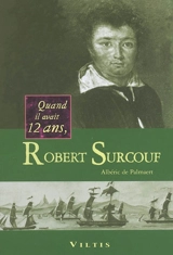 Quand il avait 12 ans, Robert Surcouf - Albéric de Palmaert
