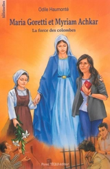 Maria Goretti et Myriam Achkar : la force des colombes - Odile Haumonté