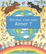 Dis-moi, c'est quoi aimer ? - Etan Boritzer