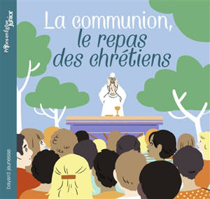 La communion, le repas des chrétiens - Anne-Sophie Du Bouëtiez