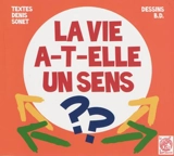 La vie a-t-elle un sens ? - Denis Sonet