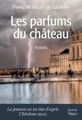 Les parfums du château - François Billot de Lochner