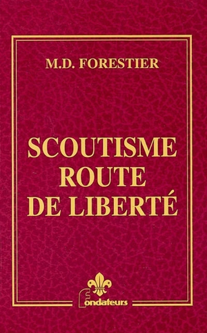 Scoutisme, route de liberté - Marcel-Denis Forestier