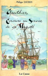 Gauthier, corsaire au service de sa Majesté - Philippe Daussin