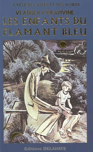 Le cycle des ailes et des voiles. Vol. 1. Les enfants du flamant bleu : roman fantastique - Vladislav Krapivine