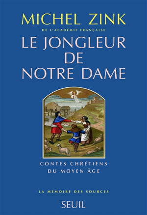 Le jongleur de Notre Dame : contes chrétiens du Moyen Age - Michel Zink