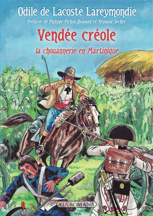 Vendée créole ou Un planteur à la Martinique pendant la Révolution - Odile de Lacoste Lareymondie