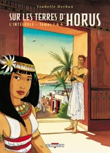 Sur les terres d'Horus : l'intégrale. Tomes 1 à 4 - Isabelle Dethan