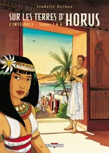 Sur les terres d'Horus : l'intégrale. Tomes 1 à 4 - Isabelle Dethan