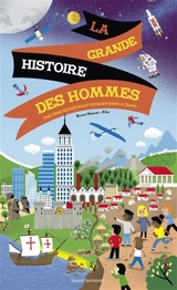 La grande histoire des hommes : une frise géante pour voyager dans le temps - Bruno Muscat