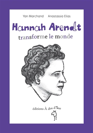 Hannah Arendt transforme le monde - Yan Marchand