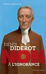 Denis Diderot : non à l'ignorance - Raphaël Jerusalmy
