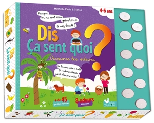 Dis ça sent quoi ? : découvre les odeurs - Mathilde Paris
