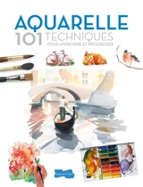 Aquarelle : 101 techniques pour apprendre et progresser - David Sanmiguel