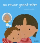 Au revoir grand-mère - Melanie Walsh