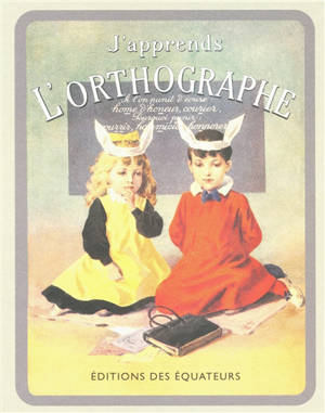 J'apprends l'orthographe : l'orthographe de l'avenir - Henriette Suzanne Brés