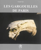 Les gargouilles de Paris - Claude Tuot