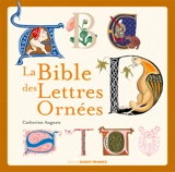 La bible des lettres ornées - Catherine Auguste