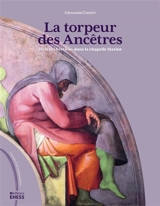 La torpeur des Ancêtres : juifs et chrétiens dans la chapelle Sixtine - Giovanni Careri