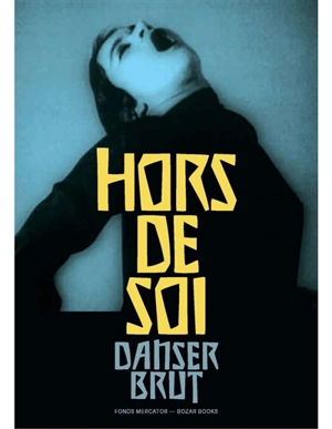Hors de soi : danser brut