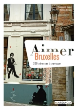 Aimer Bruxelles : 200 adresses à partager - Emmanuelle Hubert