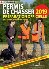 L'examen du permis de chasser 2019 : préparation officielle aux questions théoriques : toutes les réponses aux questions de l'examen - Fédération nationale des chasseurs (France)
