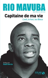 Capitaine de ma vie : l'exil, le foot, les Bleus - Rio Mavuba