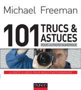 101 trucs & astuces pour la photo numérique - Michael Freeman