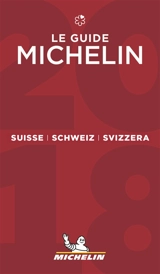 Suisse : le guide Michelin 2018. Schweiz 2018. Svizzera 2018 - Manufacture française des pneumatiques Michelin