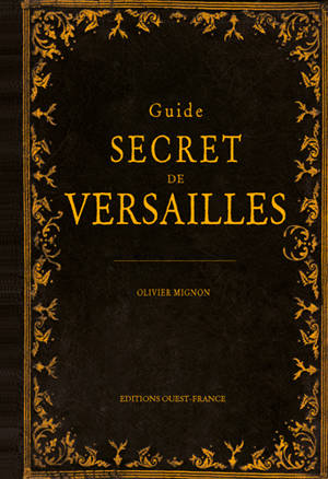 Guide secret de Versailles - Olivier Mignon